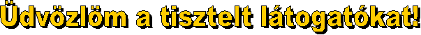 dvzlm a Tisztelt Ltogatkat!